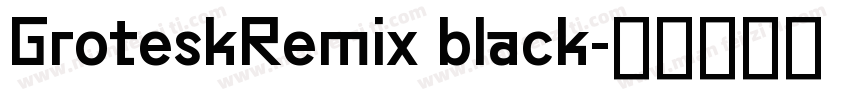 GroteskRemix black字体转换